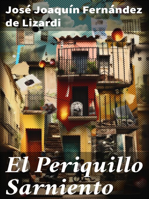 Title details for El Periquillo Sarniento by José Joaquín Fernández de Lizardi - Available